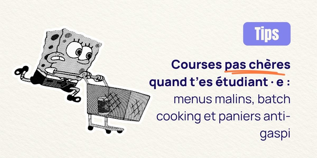 Courses pas chères quand t’es étudiant·e : menus malins, batch cooking et paniers anti-gaspi