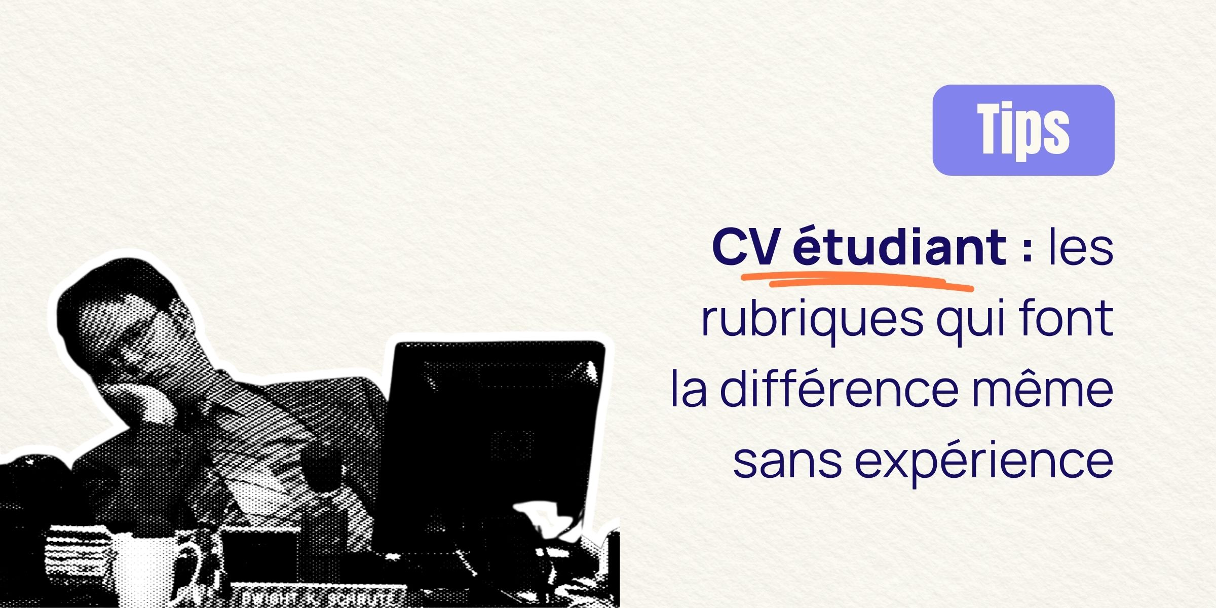 CV étudiant : les rubriques qui font la différence même sans expérience