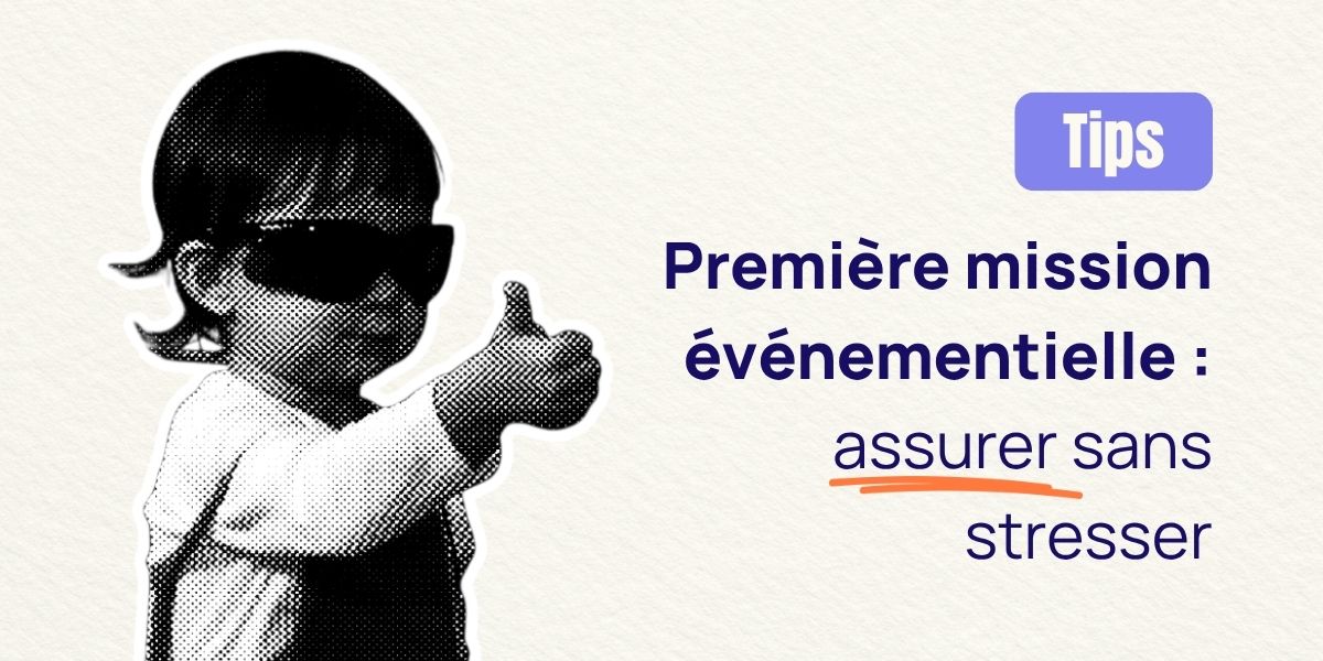 Première mission événementielle : nos conseils pour assurer sans stresser